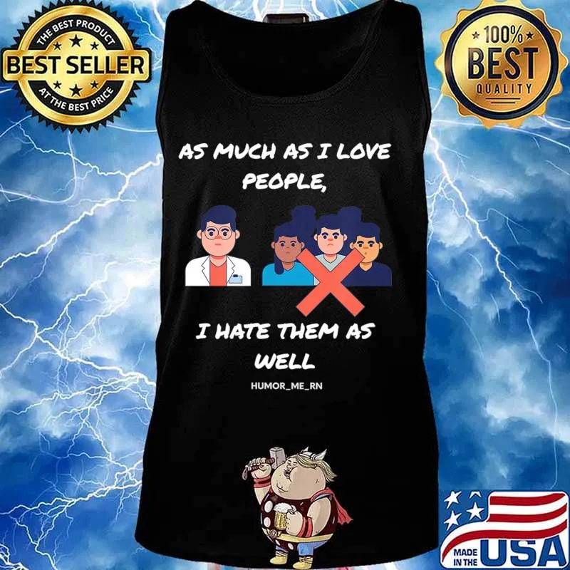As much as I Love people I Hate them as well T-Shirt Tank top