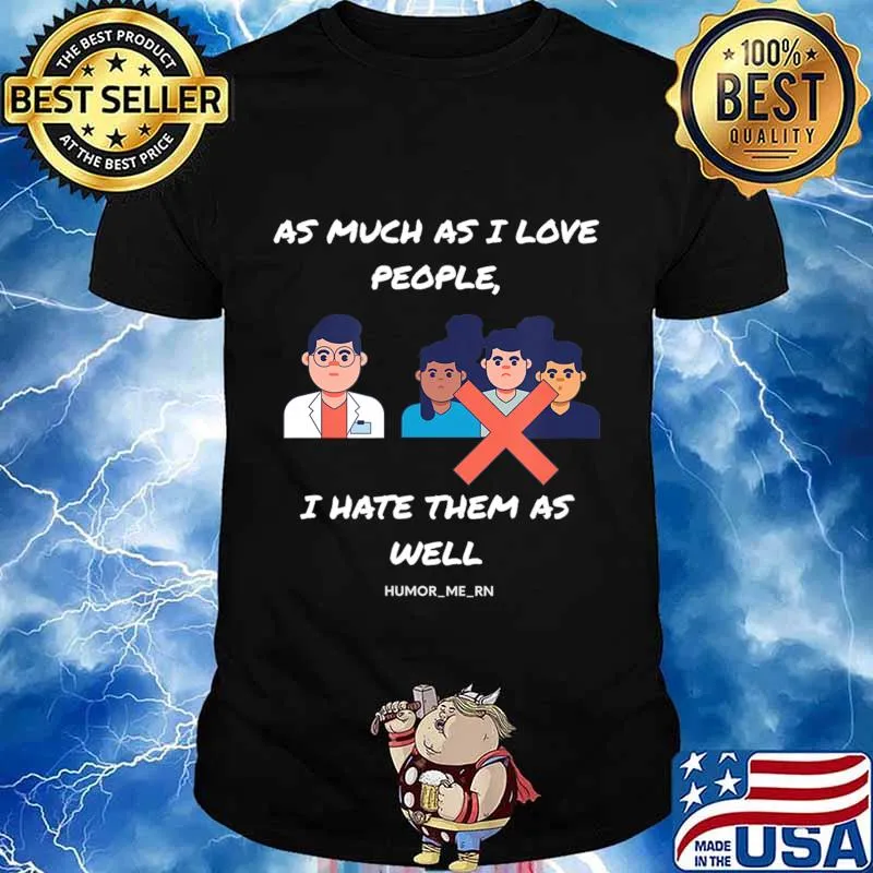 As much as I Love people I Hate them as well T-Shirt