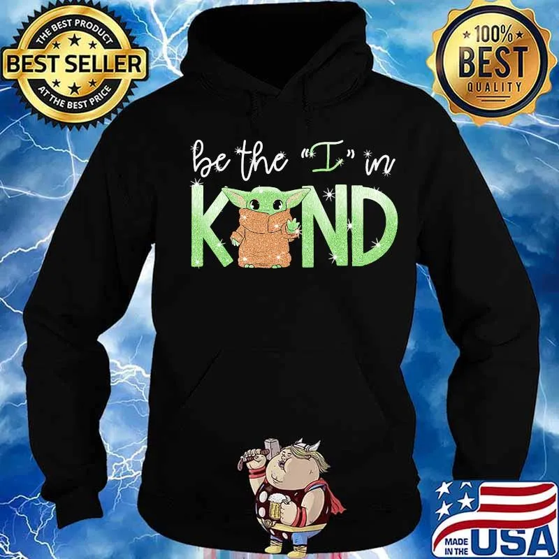 Baby yoda be the i in kind s Hoodie