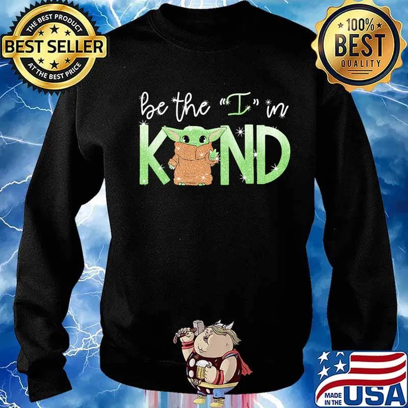Baby yoda be the i in kind s Sweater