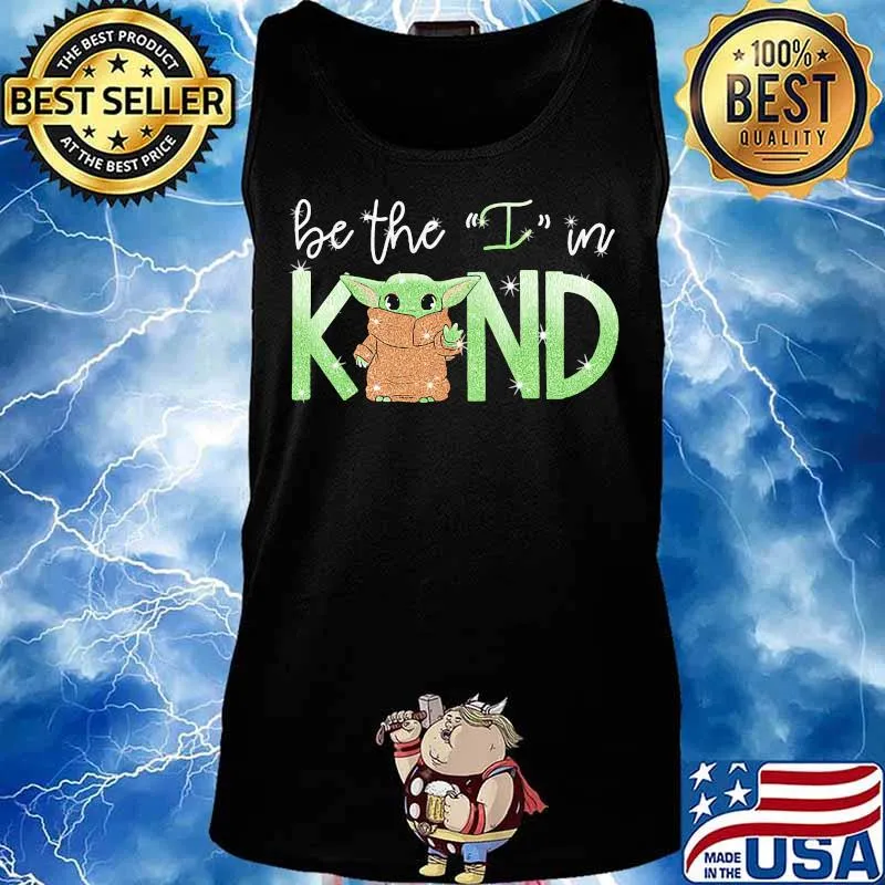 Baby yoda be the i in kind s Tank top