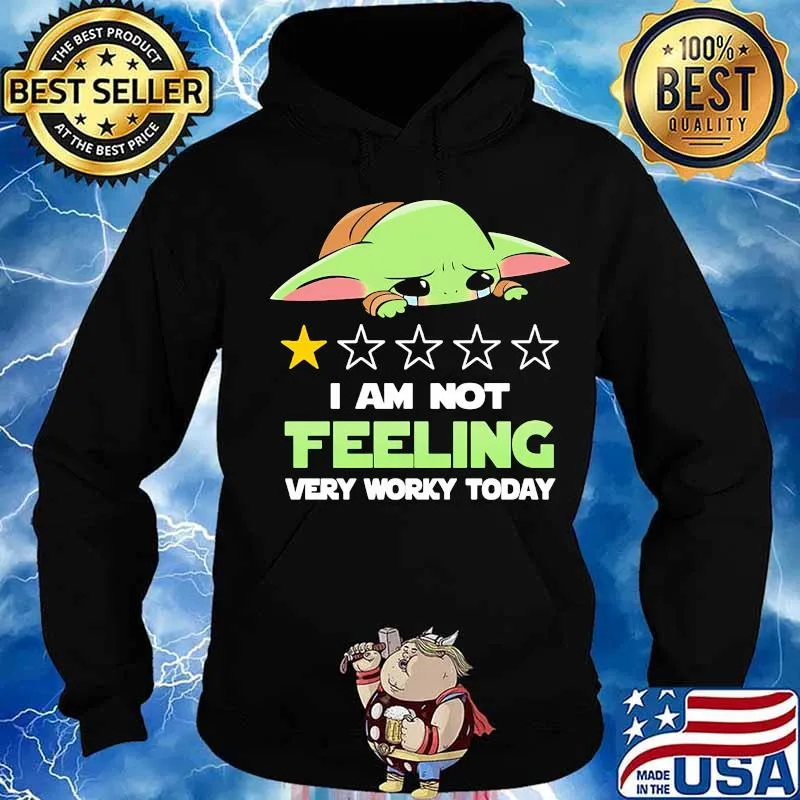 Baby yoda i am feeling very worky today s Hoodie