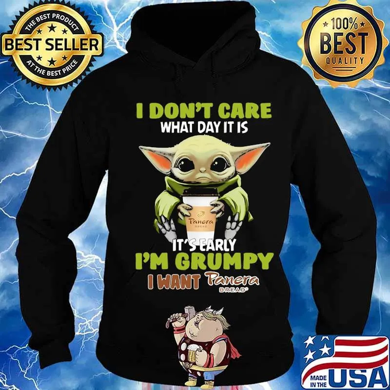 Baby yoda i don't care what day it is it's early i'm grumpy i want panera bread s Hoodie