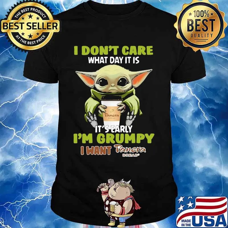 Baby yoda i don't care what day it is it's early i'm grumpy i want panera bread shirt