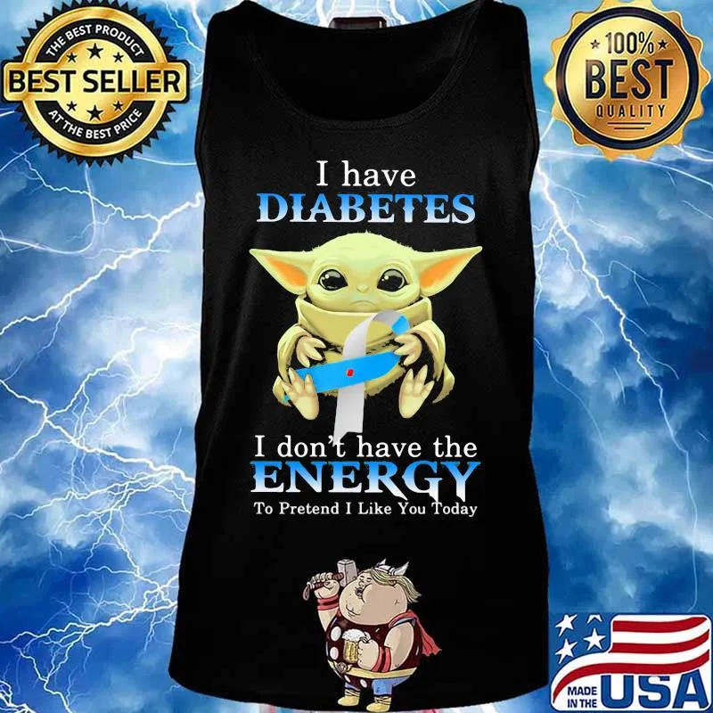 Baby yoda i have diabetes i don't have the energy to pretend i like you today s Tank top