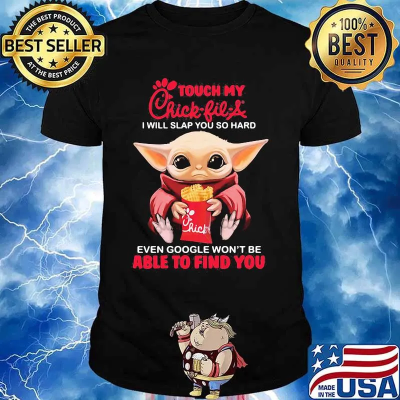 Baby yoda touch my chick-fil-a logo i will slap you so hard even google won't be able to find you shirt