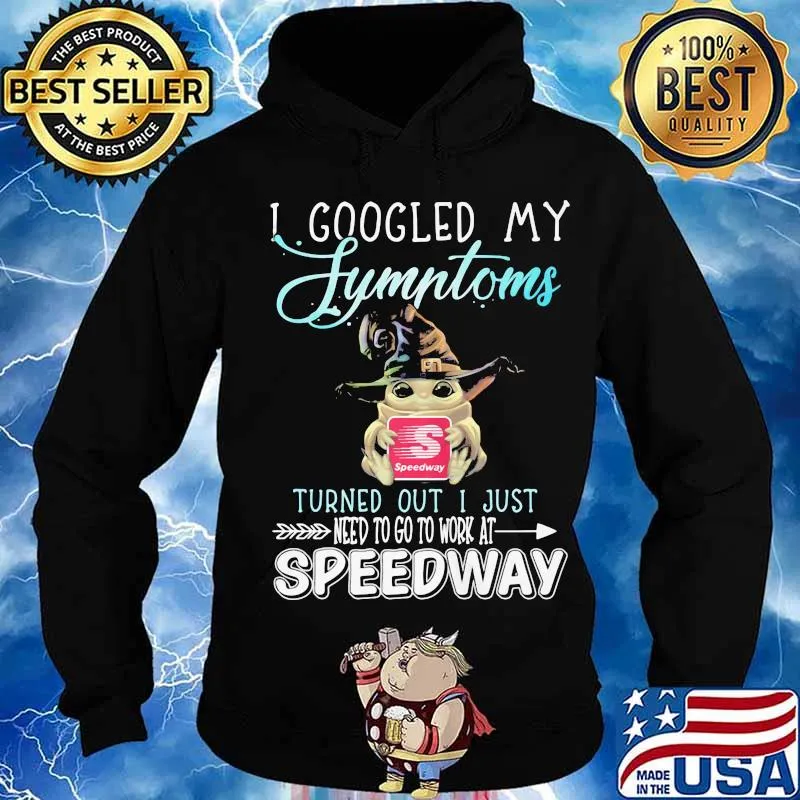 Baby yoda witch i googled my symptoms turned out i just need to go to work at speedway s Hoodie
