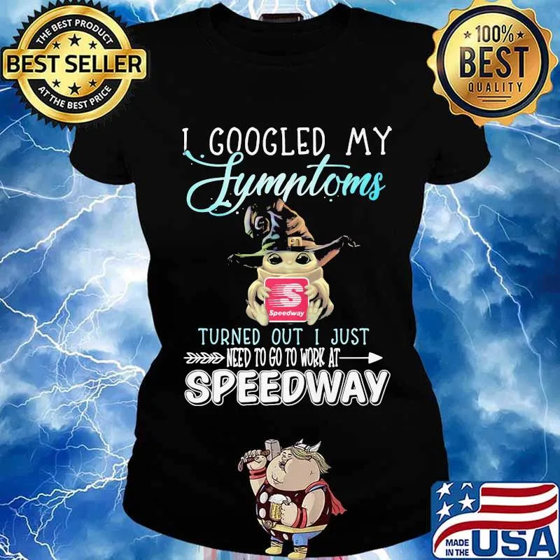 Baby yoda witch i googled my symptoms turned out i just need to go to work at speedway s Ladies tee