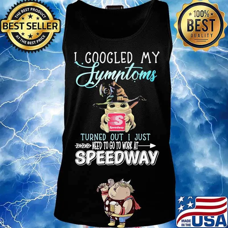 Baby yoda witch i googled my symptoms turned out i just need to go to work at speedway s Tank top