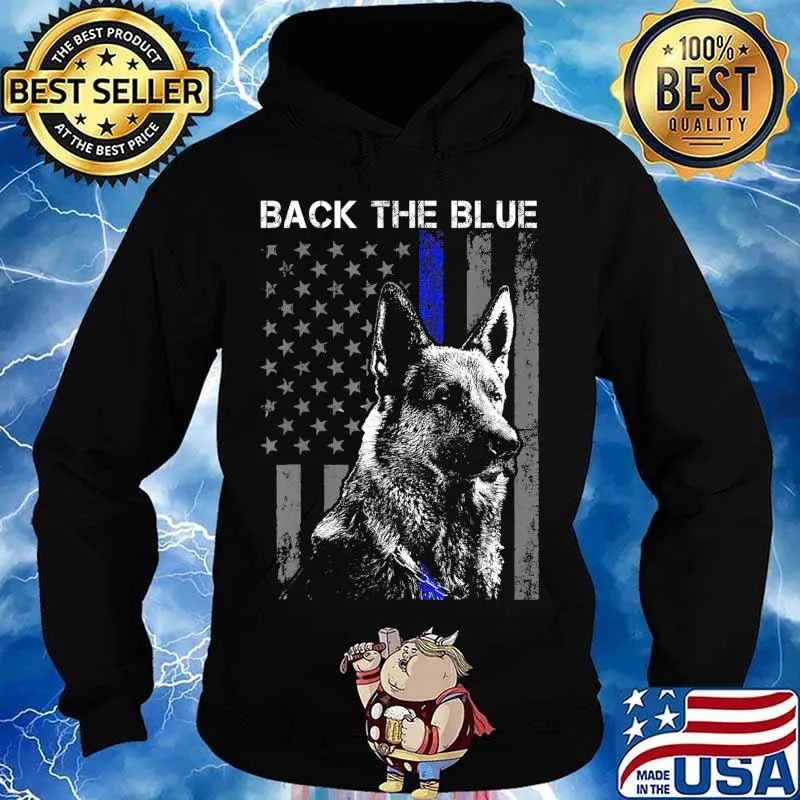 Back The Blue Thin Blue Line Flag K-9 German Shepherd Police T-Shirt Hoodie