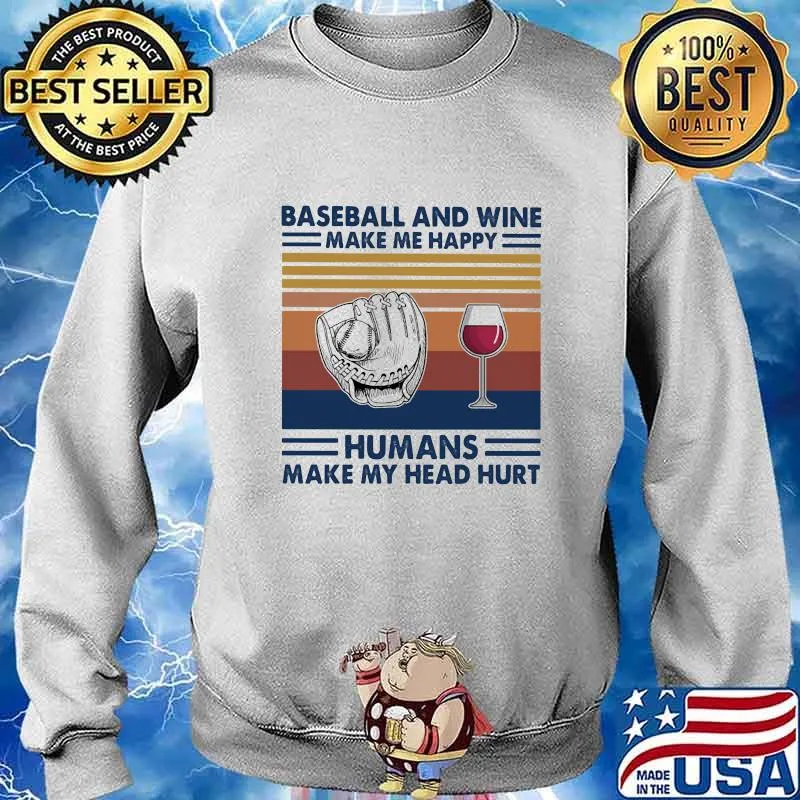 Baseball and wine make me happy humans make my head hurt vintage retro s Sweater