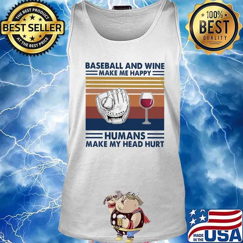 Baseball and wine make me happy humans make my head hurt vintage retro s Tank top