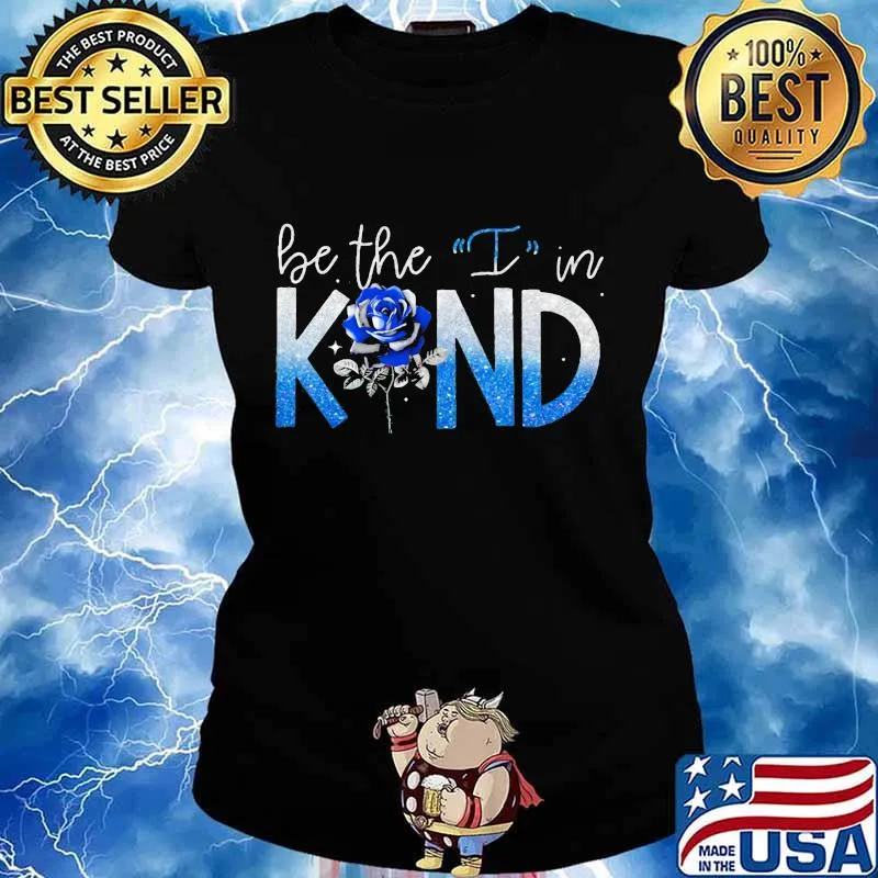 Be the I in kind rose Classic Shirt Ladies tee