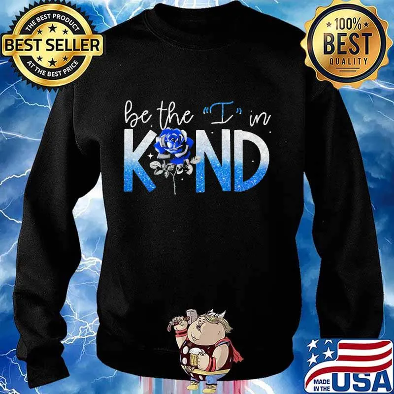 Be the I in kind rose Classic Shirt Sweater