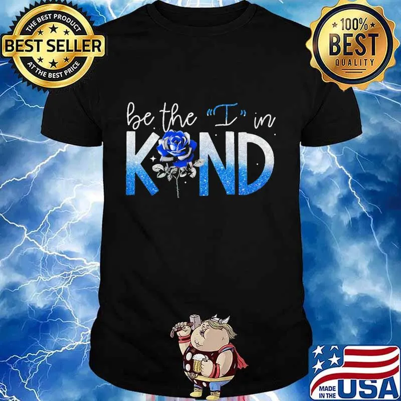 Be the I in kind rose Classic Shirt