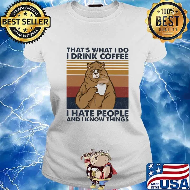 Bear that's what i do i drink coffee i hate people and i know things lines vintage retro s Ladies tee