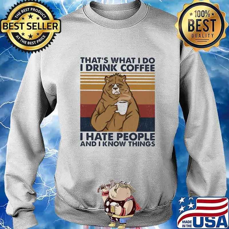 Bear that's what i do i drink coffee i hate people and i know things lines vintage retro s Sweater