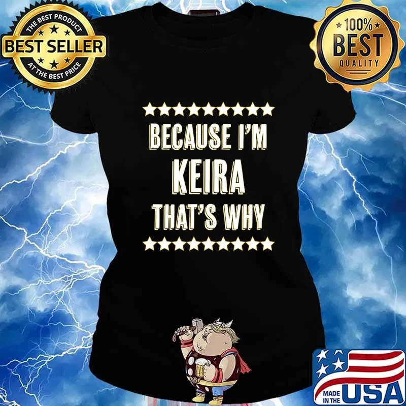 Because I'm - KEIRA - That's Why Funny Cute Name Gift - T-Shirt Ladies tee
