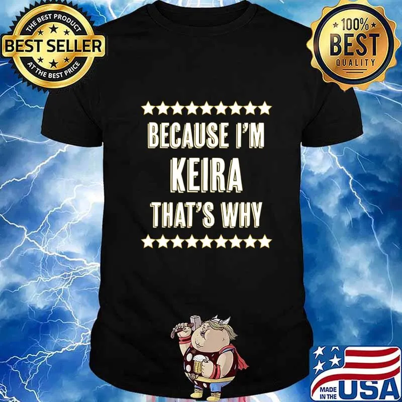 Because I'm - KEIRA - That's Why Funny Cute Name Gift - T-Shirt