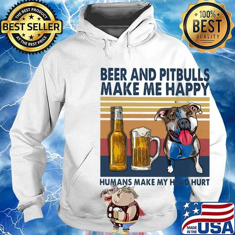 Beer and pitbulls make me happy humans make my head hurt vintage retro s Hoodie