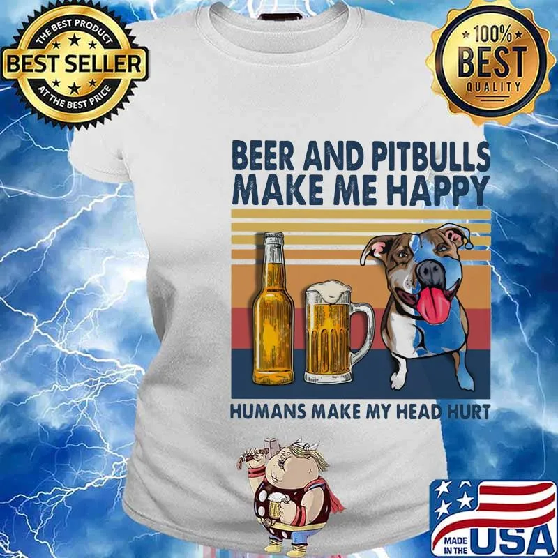 Beer and pitbulls make me happy humans make my head hurt vintage retro s Ladies tee