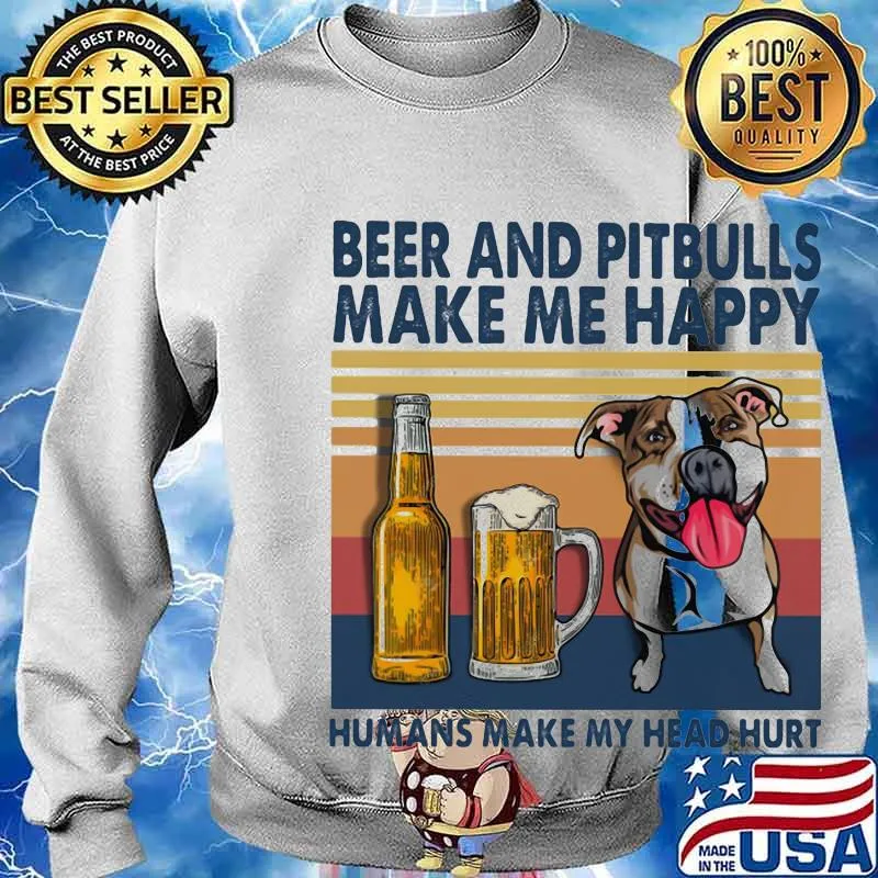 Beer and pitbulls make me happy humans make my head hurt vintage retro s Sweater
