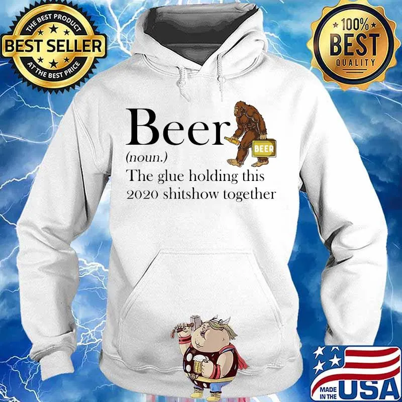Beer noun the glue holding this 2020 shitshow together bigfoot s Hoodie