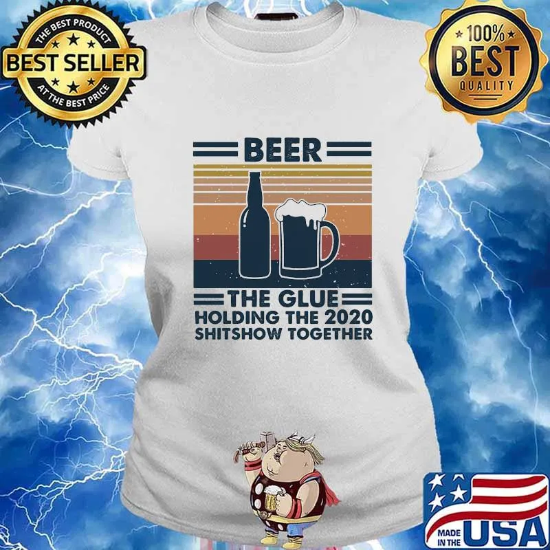 Beer the glue holding this 2020 shitshow together vintage retro s Ladies tee