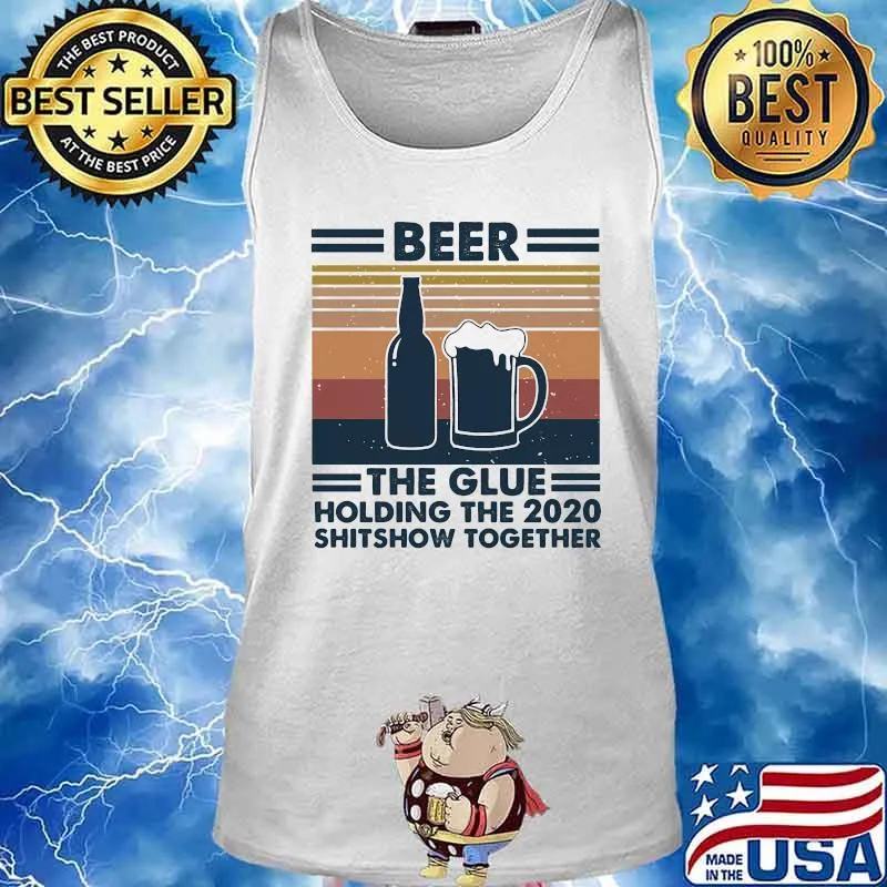Beer the glue holding this 2020 shitshow together vintage retro s Tank top