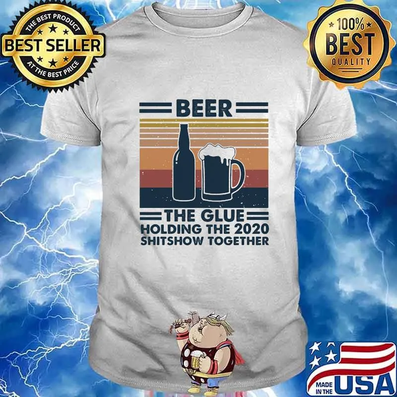 Beer the glue holding this 2020 shitshow together vintage retro shirt