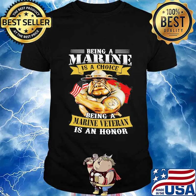Being a marine is a choice being a marine veteran is an honor bulldog shirt