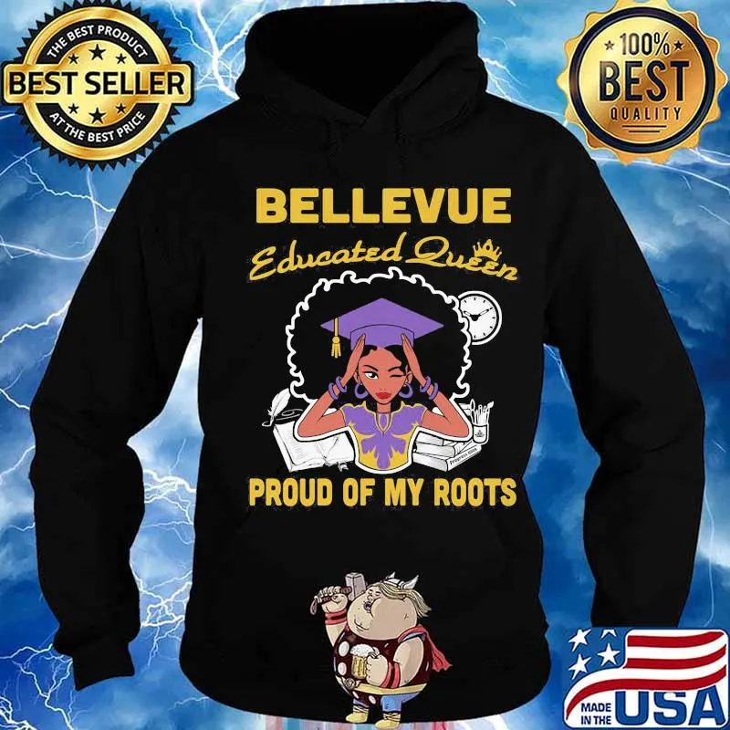 Bellevue educated queen proud of my roots s Hoodie