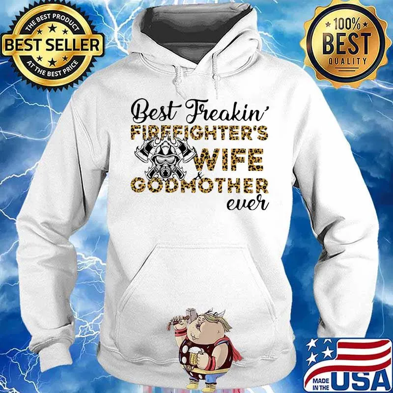 Best freakin firefighter's wife godmother ever quote s Hoodie