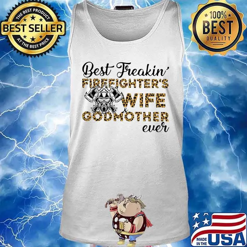 Best freakin firefighter's wife godmother ever quote s Tank top