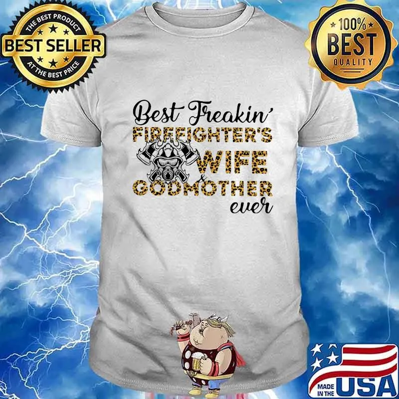 Best freakin firefighter's wife godmother ever quote shirt