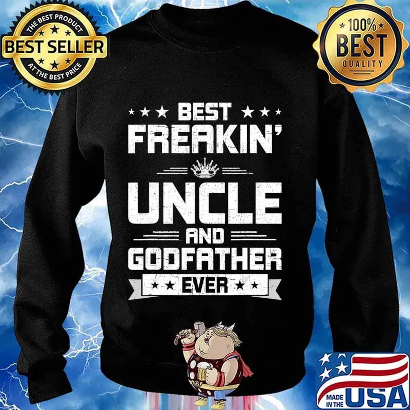 Best Freakin' Uncle And Godfather Ever Funny Uncle Gift T-Shirt Sweater