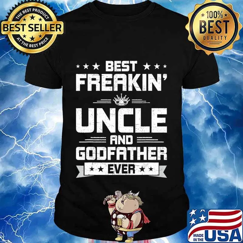 Best Freakin' Uncle And Godfather Ever Funny Uncle Gift T-Shirt