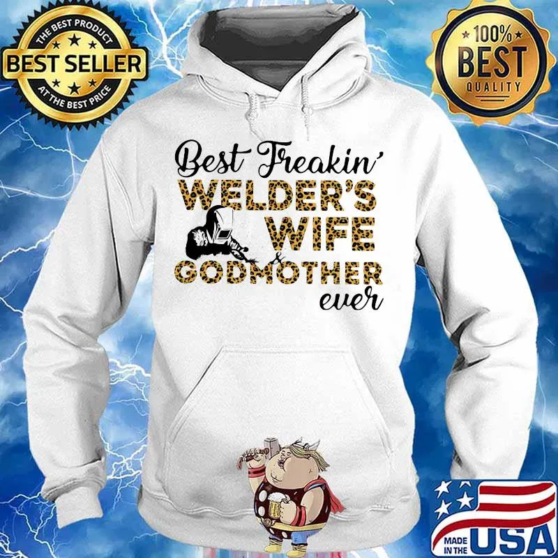 Best freakin welder's wife godmother ever quote s Hoodie