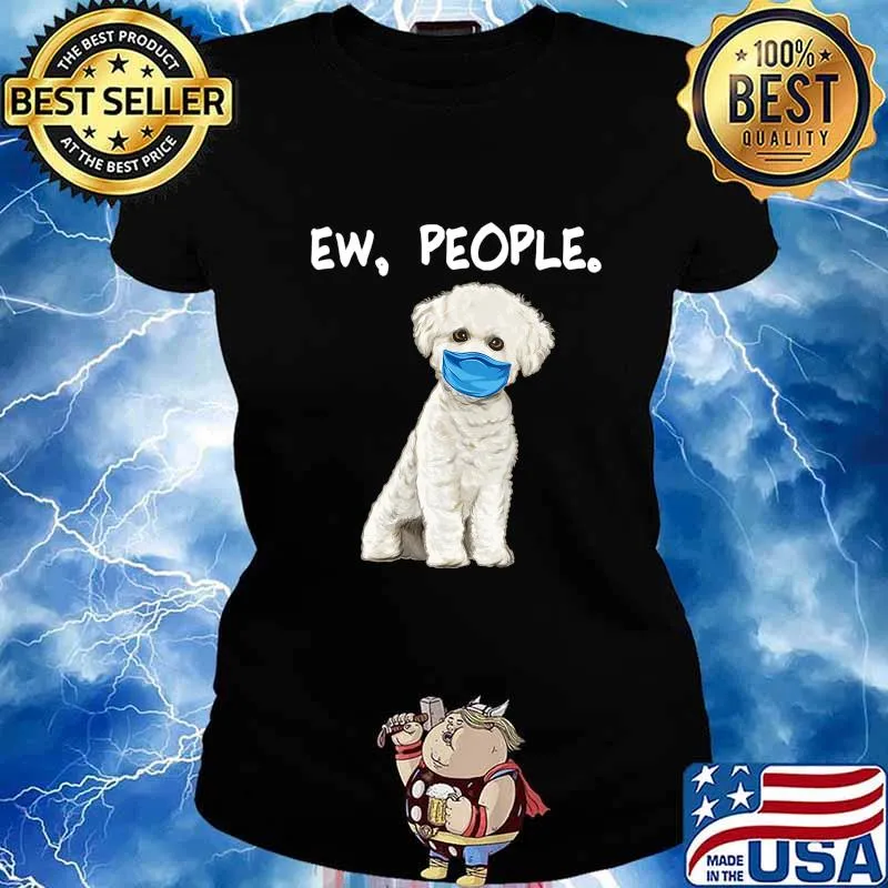 Bichons Frise Ew People Dog Wearing Face Mask T-Shirt Ladies tee