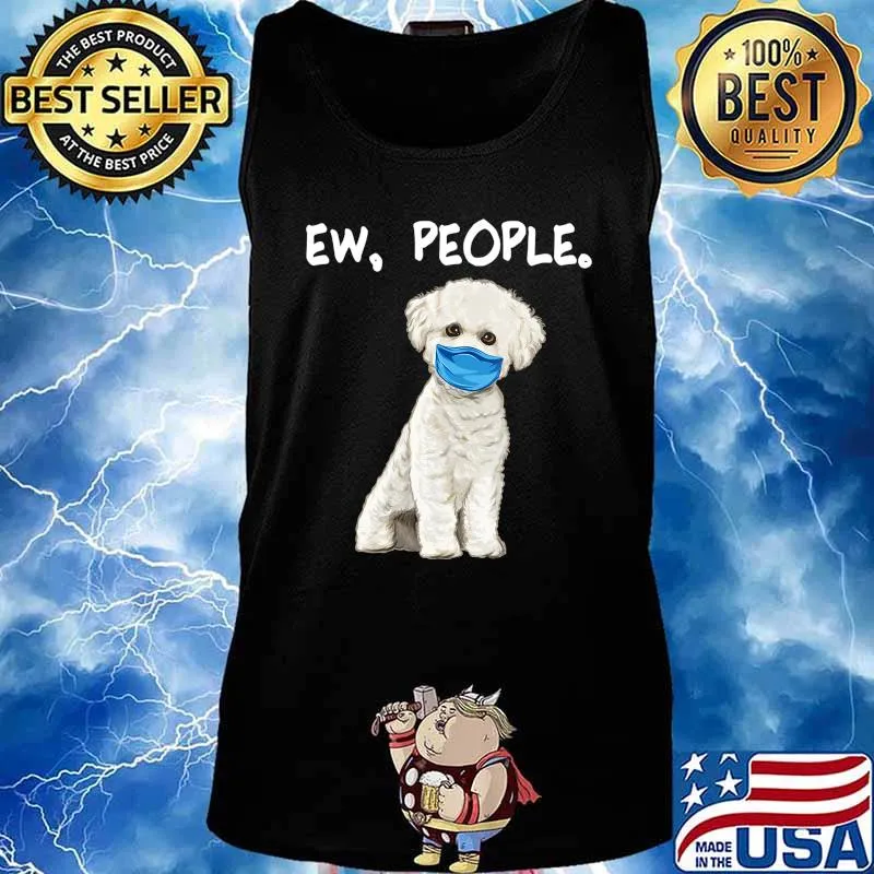 Bichons Frise Ew People Dog Wearing Face Mask T-Shirt Tank top