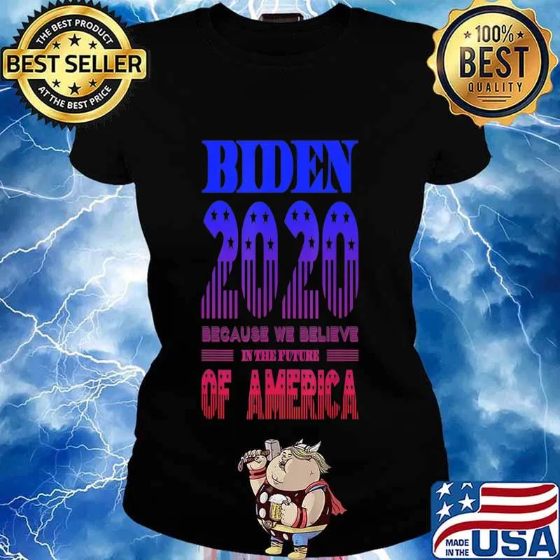 Biden 2020 We Believe in the Future of America T-Shirt Ladies tee