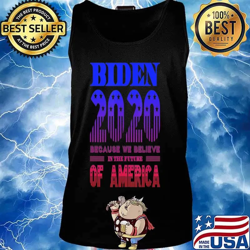 Biden 2020 We Believe in the Future of America T-Shirt Tank top