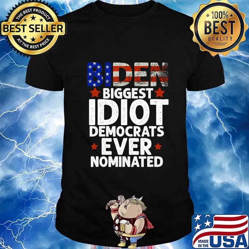 Biden Biggest Idiot Democrats Ever Nominated T-Shirt