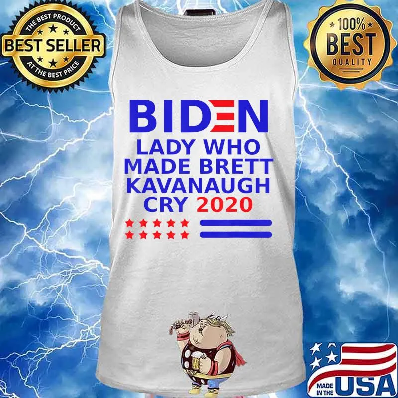 Biden lady who made Brett Kavanaugh cry 2020 T-Shirt Tank top