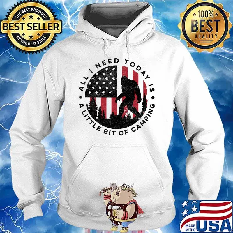 Bigfoot all i need today is a little bit of camping american flag s Hoodie