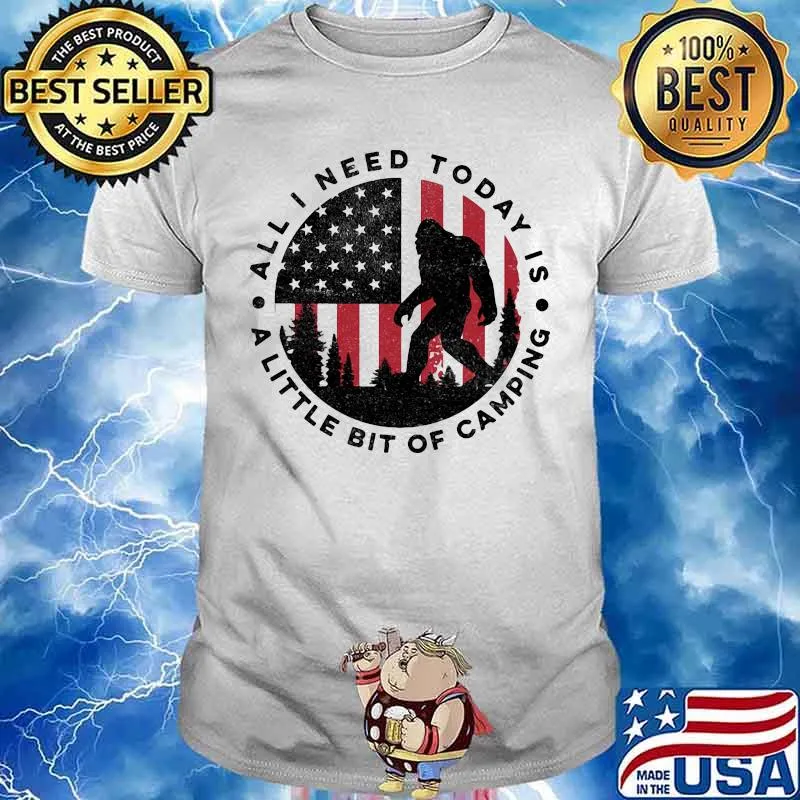 Bigfoot all i need today is a little bit of camping american flag shirt
