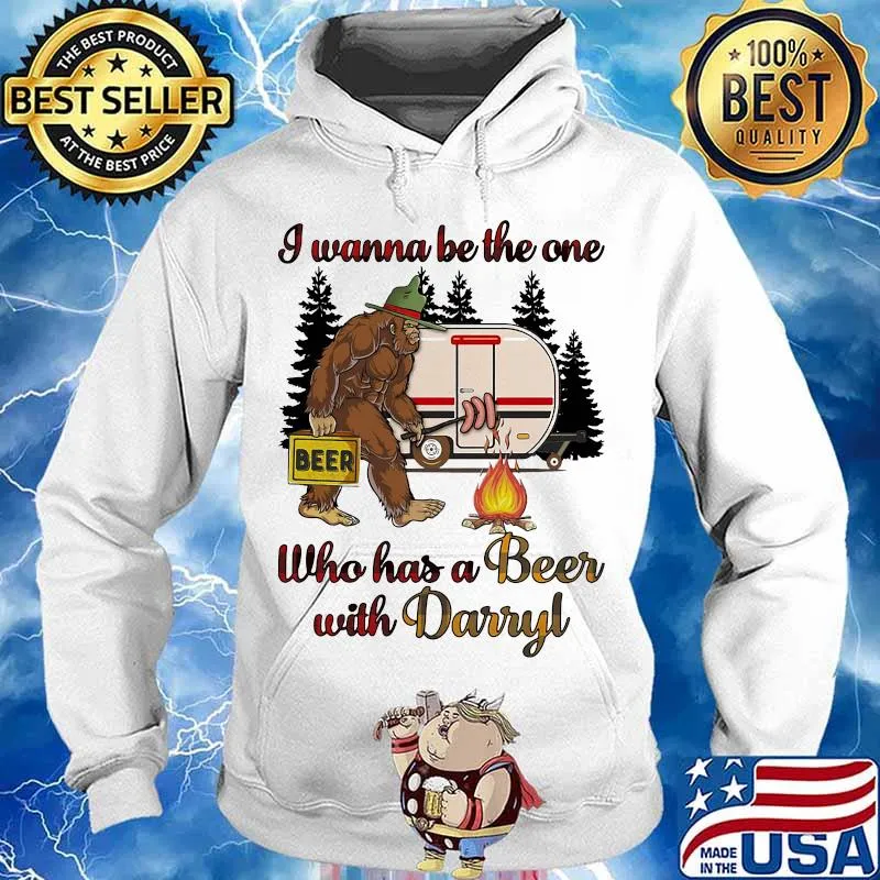 Bigfoot i wanna be the one who has a beer with darryl camping s Hoodie