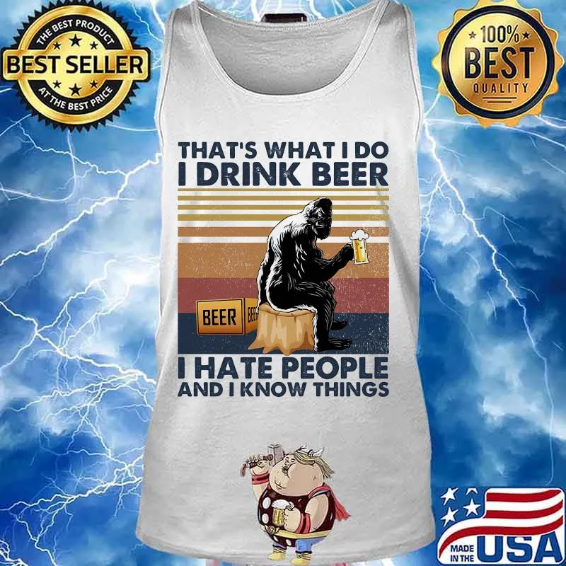 Bigfoot that's what i do i drink beer i hate people and i know things line vintage retro s Tank top