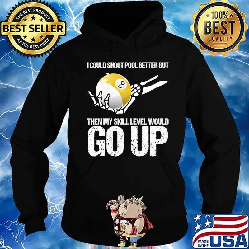 Billiards Player I Could Shoot Pool Better T-Shirt Hoodie