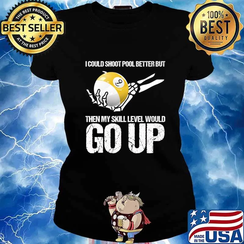 Billiards Player I Could Shoot Pool Better T-Shirt Ladies tee
